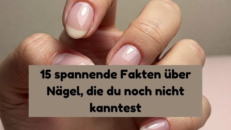 15 spannende Fakten über Nägel, die du noch nicht kanntest.